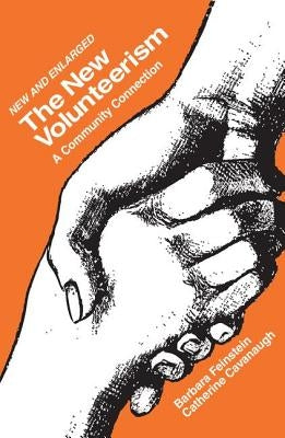The New Volunteerism: A Community Connection by Cavanaugh, Catherine