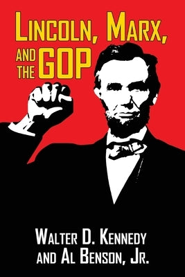 Lincoln, Marx, and the GOP by Benson, Al, Jr.