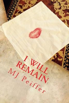 I Will Remain by Peiffer, Mj