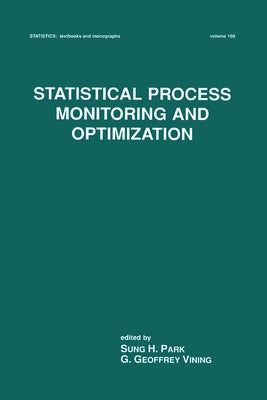Statistical Process Monitoring and Optimization by Vining, Geoffrey