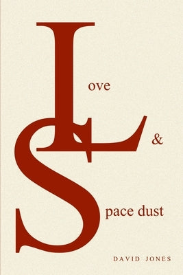 Love And Space Dust by Jones, David