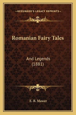 Romanian Fairy Tales: And Legends (1881) by Mawer, E. B.