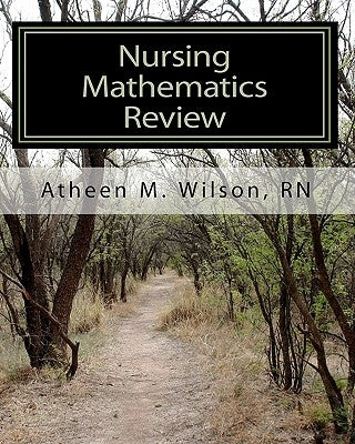 Nursing Mathematics Review by Wilson Rn, Atheen M.