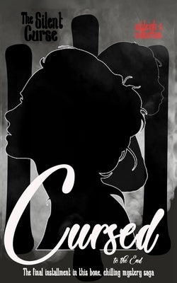 The Silent Curse III: Cursed to the End... by Wilkerson, Ashleigh S.