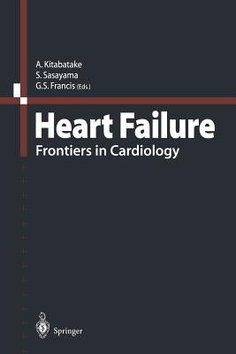 Heart Failure: Frontiers in Cardiology by Kitabatake, A.