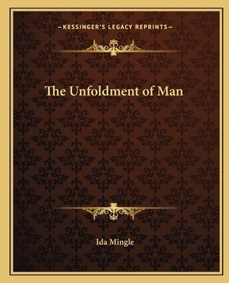 The Unfoldment of Man by Mingle, Ida