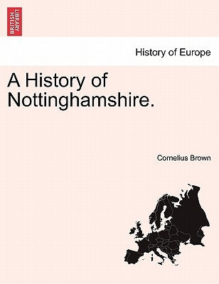 A History of Nottinghamshire. by Brown, Cornelius