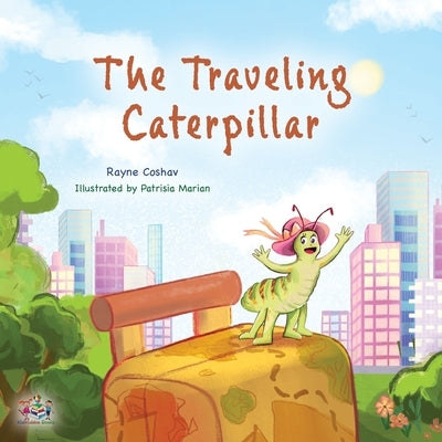 The Traveling Caterpillar: Children's Adventure Book by Coshav, Rayne