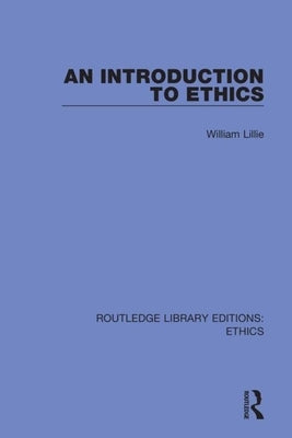 An Introduction to Ethics by Lillie, William