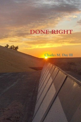 Done Right by Day, Charles M., III