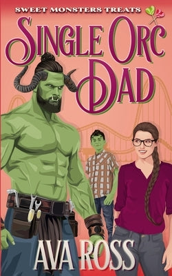 Single Orc Dad: A Contemporary Orc Romcom by Ross, Ava