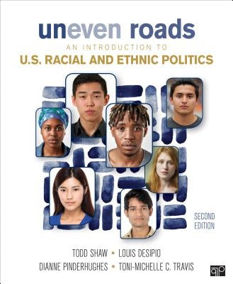 Uneven Roads: An Introduction to U.S. Racial and Ethnic Politics by Shaw, Todd