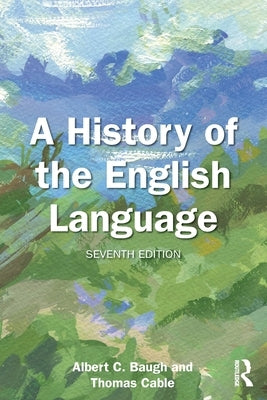 A History of the English Language by Baugh, Albert C.