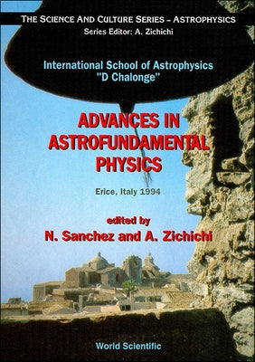 Advances in Astrofundamental Physics: International School of Astrophysics D. Chalonge by Sanchez, Normalized