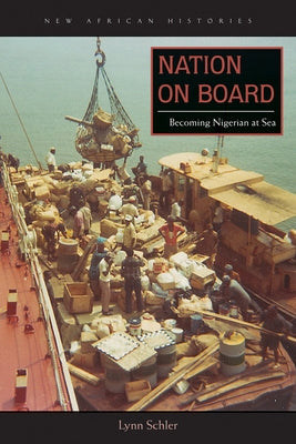 Nation on Board: Becoming Nigerian at Sea by Schler, Lynn