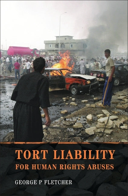 Tort Liability for Human Rights Abuses by Fletcher, George P.
