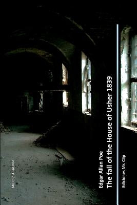 The fall of the house of Usher 1839 by Poe, Edgar Allan