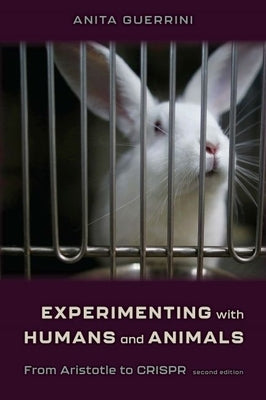 Experimenting with Humans and Animals: From Aristotle to Crispr by Guerrini, Anita