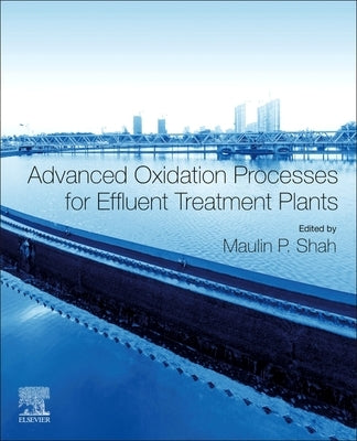 Advanced Oxidation Processes for Effluent Treatment Plants by Shah, Maulin P.