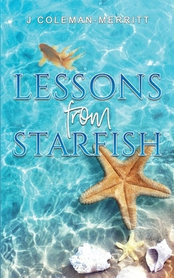 Lessons from Starfish by Coleman-Merritt, J.