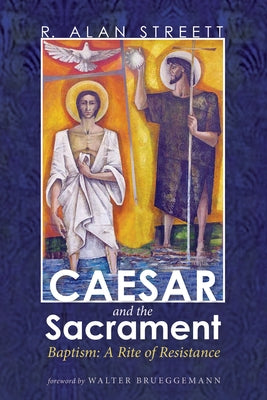 Caesar and the Sacrament by Streett, R. Alan