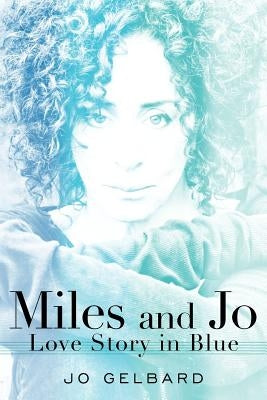 Miles and Jo: Love Story in Blue by Gelbard, Jo