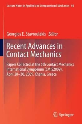 Recent Advances in Contact Mechanics: Papers Collected at the 5th Contact Mechanics International Symposium (Cmis2009), April 28-30, 2009, Chania, Gre by Stavroulakis, Georgios E.