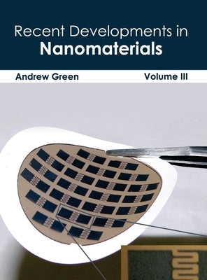 Recent Developments in Nanomaterials: Volume III by Green, Andrew