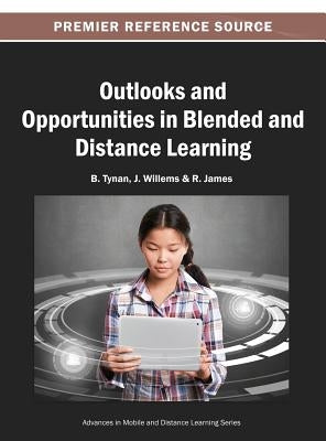 Outlooks and Opportunities in Blended and Distance Learning by Tynan, B.