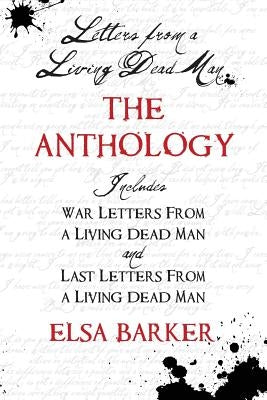 Letters from a Living Dead Man: The Anthology by Barker, Elsa