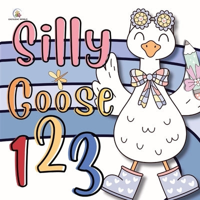 Silly Goose 123 Numbers Book by World, Zazuleac
