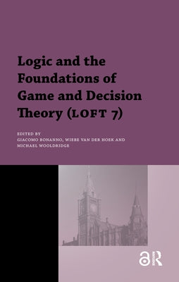 Logic and the Foundations of Game and Decision Theory (LOFT 7) by Bonanno, Giacomo