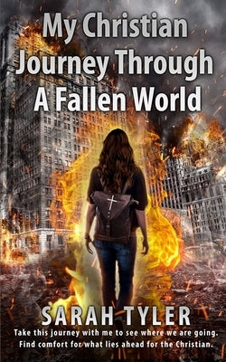 My Christian Journey Through a Fallen World by Tyler, Sarah L.