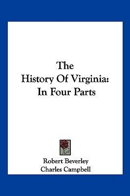 The History of Virginia: In Four Parts by Beverley, Robert