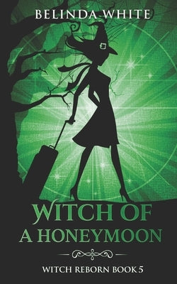 Witch of a Honeymoon by White, Belinda