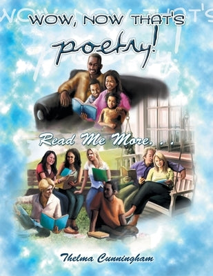 Wow, Now That's Poetry: Read Me More... by Cunningham, Thelma