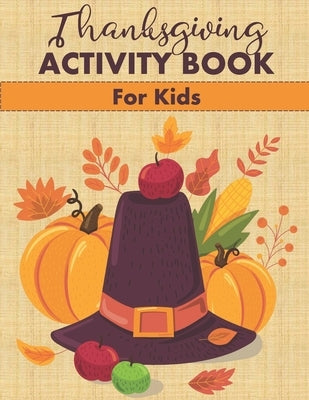 Thanksgiving Activity Book for Kids: Fun Mazes, Word Searches, Coloring Pages and More! by Creations, Ella Dawn