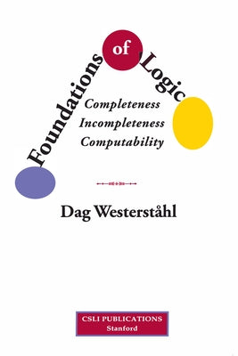 Foundations of Logic: Completeness, Incompleteness, Computability by Westerståhl, Dag