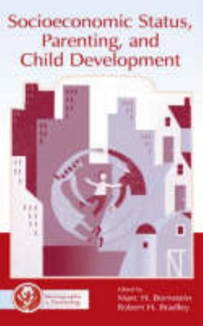 Socioeconomic Status, Parenting, and Child Development by Bornstein, Marc H.