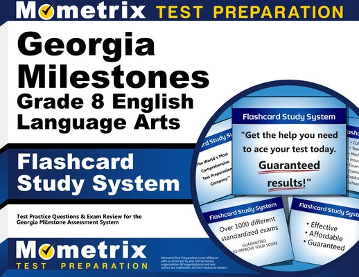 Georgia Milestones Grade 8 English Language Arts Flashcard Study System: Georgia Milestones Test Practice Questions & Exam Review for the Georgia Mile by Mometrix English Assessment Test Team