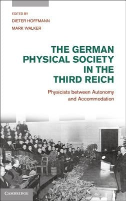 The German Physical Society in the Third Reich by Hoffmann, Dieter