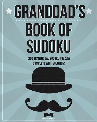 Granddad's Book Of Sudoku: 200 traditional sudoku puzzles in easy, medium and hard by Media, Clarity