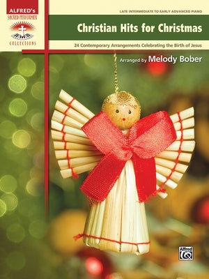 Christian Hits for Christmas: 24 Contemporary Christian Arrangements Celebrating the Birth of Jesus by Bober, Melody