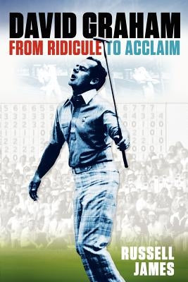 David Graham - From Ridicule to Acclaim by James, Russell