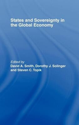 States and Sovereignty in the Global Economy by Smith, David A.