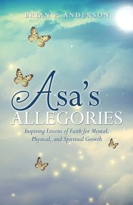 Asa's Allegories by Anderson, Brian P.