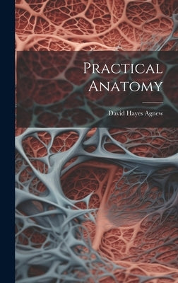 Practical Anatomy by Agnew, David Hayes