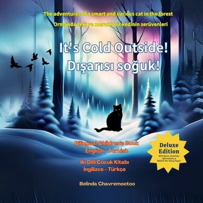 It's cold outside! / Dışarısı soğuk! (Bilingual: English - Turkish): A bilingual cat adventure and forest animal story for ki by Chavremootoo, Belinda