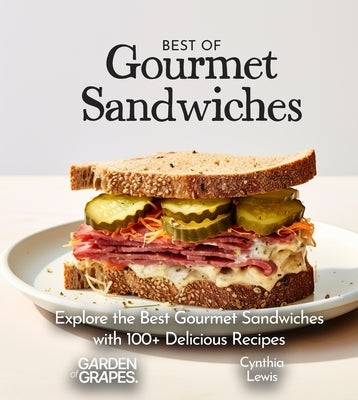 Best of Gourmet Sandwiches Cookbook: 100+ Japanese Plant-Based Comfort, Traditional Home Cooking with Easy Ingredients by Lewis, Cynthia
