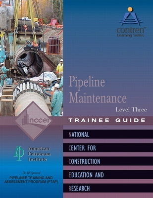 Pipeline Maintenance Trainee Guide, Level 3 by Nccer